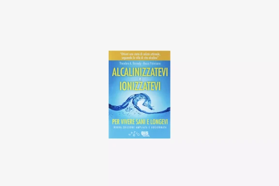 Alcalinizzatevi e ionizzatevi